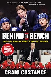 Behind the bench : inside the minds of hockey's greatest coaches cover image
