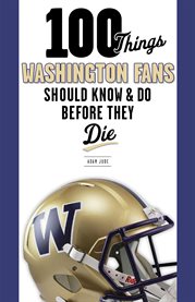 100 things Washington fans should know & do before they die cover image