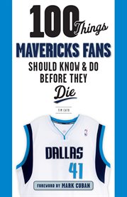 100 things Mavericks fans should know & do before they die cover image