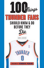 100 things Thunder fans should know & do before they die cover image