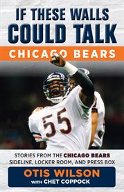 Chicago Bears : stories from the Chicago Bears sideline, locker room, and press box cover image