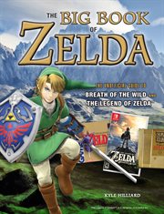 Big book of Zelda : the unofficial guide to Breath of the Wild and The Legend of Zelda cover image