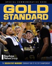 Gold standard : the Golden State Warriors' dominant run to the 2017 championship cover image