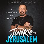 From Junkie to Jerusalem cover image