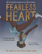 Fearless heart : an illustrated biography of Surya Bonaly : the legacy of an Olympic figure skater cover image