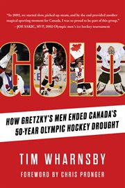 Gold : how Gretzky's men ended Canada's 50-year Olympic hockey drought cover image