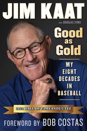 Good as gold : my eight decades in baseball cover image