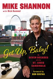 Get up, Baby! : my seven decades with the St. Louis Cardinals cover image
