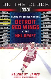 On the clock : Detroit Red Wings : behind the scenes with the Detroit Red Wings at the NHL draft cover image