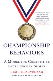 Championship Behaviors : A Model for Competitive Excellence in Sports cover image
