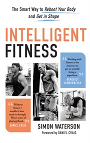 Intelligent fitness : the smart way to reboot your body and get in shape cover image