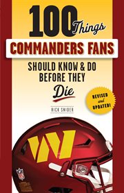 100 Things Commanders Fans Should Know & Do Before They Die cover image