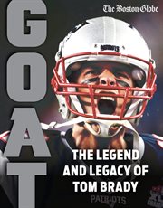 Tom brady: goat : GOAT cover image