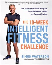 The 10 : Week Intelligent Fitness Challenge. The Ultimate Workout Program from Hollywood's Most In-Demand Trainer cover image