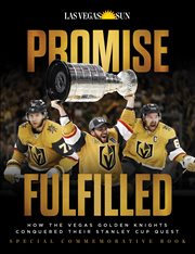 Promise Fulfilled : How the Vegas Golden Knights Conquered Their Stanley Cup Quest cover image