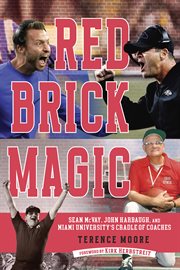 Red Brick Magic : Sean McVay, John Harbaugh and Miami University's Cradle of Coaches cover image