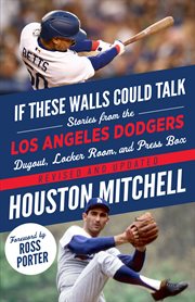 Los angeles dodgers : Stories from the Los Angeles Dodgers Dugout, Locker Room, and Press Box cover image