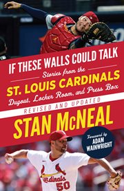 St. louis cardinals : Stories from the St. Louis Cardinals Dugout, Locker Room, and Press Box cover image
