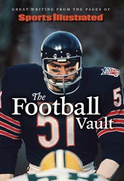 Sports Illustrated the Football Vault : Great Writing from the Pages of Sports Illustrated cover image