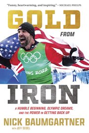Gold From Iron : A Humble Beginning, Olympic Dreams, and the Power in Getting Back Up cover image