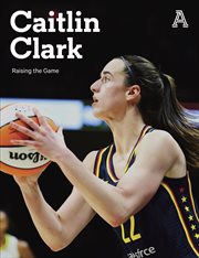 Caitlin Clark : Raising the Game cover image