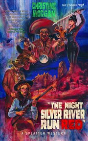 The night silver river run red : Splatter Western cover image