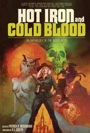Hot Iron and Cold Blood : An Anthology of the Weird West cover image
