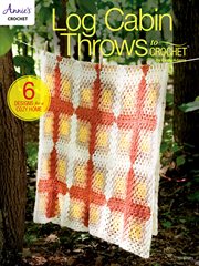 Log cabin throws to crochet cover image