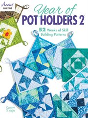 Year of pot holders 2 : 52 weeks of skill building patterns cover image