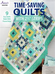 Time-saving quilts with 2 1/2" strips cover image
