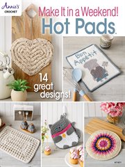 Make it in a weekend!. Hot pads cover image