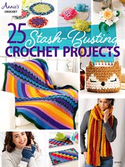 25-Stash Busting Crochet Projects cover image
