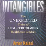 Intangibles: the unexpected traits of high-performing healthcare leaders cover image