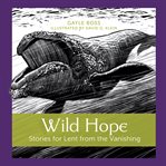Wild Hope : Stories for Lent from the Vanishing cover image