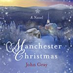 Manchester Christmas : A Novel cover image