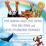 The Raven and the Dove, the Big Fish, and the Stubborn Donkey : Stories of Animals from the Bible cover image