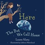 Here : The Dot We Call Home cover image