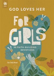 God Loves Her for Girls : 90 Faith-building Devotions cover image