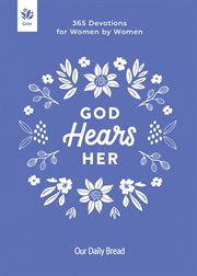 God Hears Her : 365 Devotions For Women By Women cover image