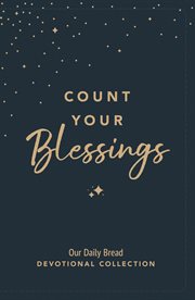 Count Your Blessings : Our Daily Bread Devotional Collection cover image