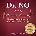 Dr. NO : the discovery that led to a Nobel Prize & Viagra cover image