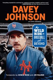 Davey Johnson : my wild ride in baseball and beyond cover image