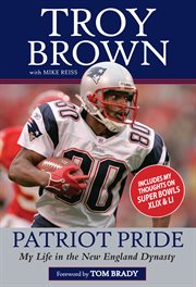 Patriot pride : my life in the New England dynasty cover image