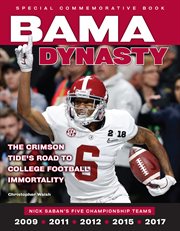 Bama dynasty : the Crimson Tide's road to college football immortality cover image