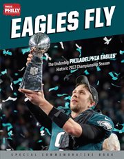 Eagles fly : the underdog Philadelphia Eagles' historic 2017 championship season cover image