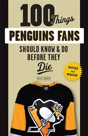 100 things Penguins fans should know & do before they die cover image