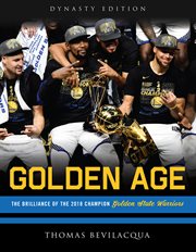 Golden age : the brilliance of the 2018 champion Golden State Warriors cover image