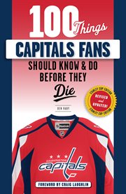 100 things capitals fans should know & do before they die cover image