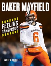 Baker Mayfield : feeling dangerous cover image