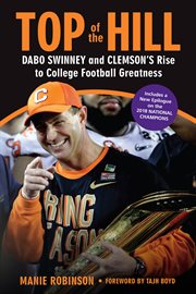 Top of the hill : Dabo Swinney and Clemson's rise to college football greatness cover image